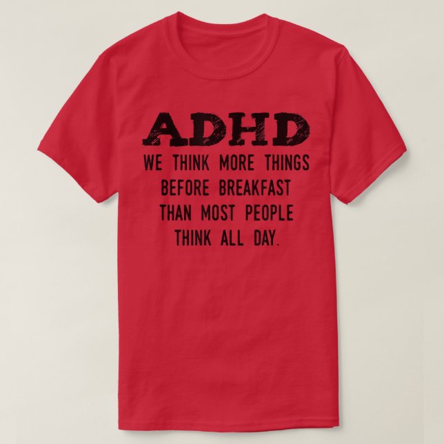 Tänka Mer Sak före Breakfast Funny ADHD T Shirt (Design framsida)