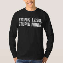 Tänka Mindre stelbent mer T-Shirt