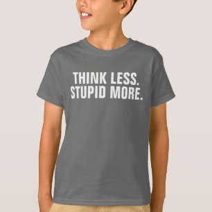 Tänka mindre stelbent mer t shirt