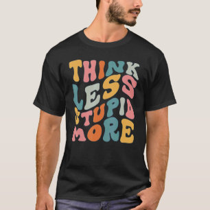 Tänka Mindre trögt Mer än 3 T Shirt