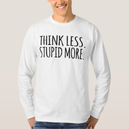 Tänka Mindre tröskel mer T Shirt