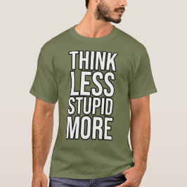 Tänka Mindre tröskel mer T Shirt