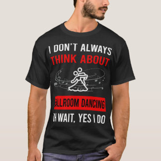 Tänka om Ballroom Dancing Dance Dancer T Shirt