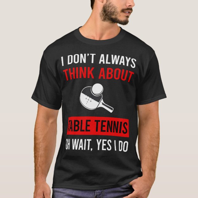 Tänka Om Bord Tennis Ping Pong T Shirt (Framsida)