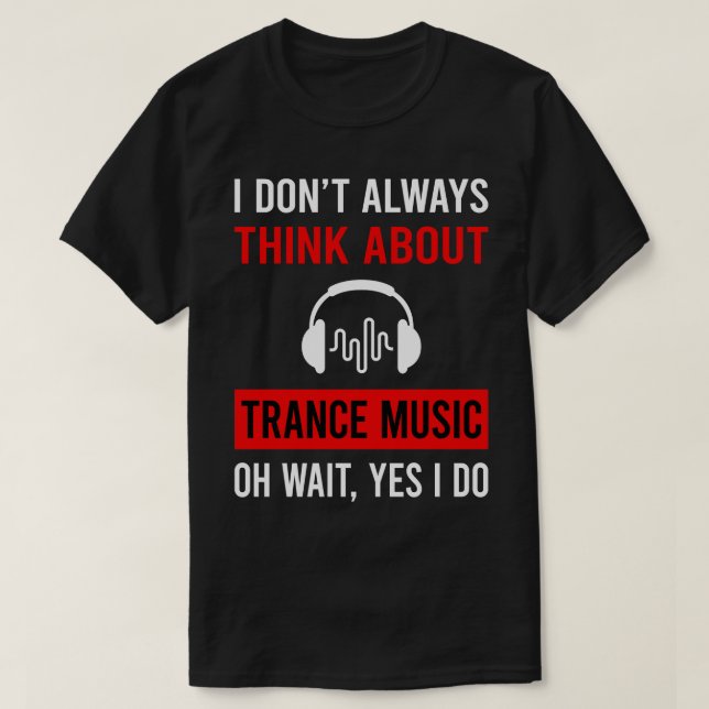 Tänka om Trance-musik T Shirt (Design framsida)