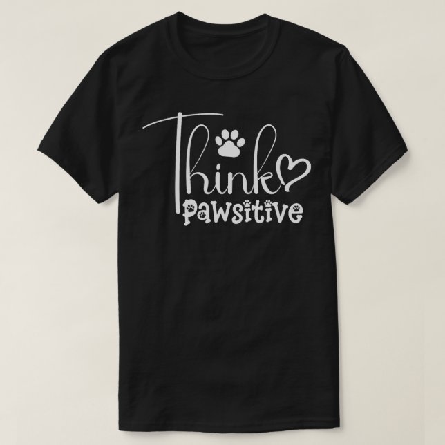 Tänka Pawsitive for Hundälskares T Shirt (Design framsida)