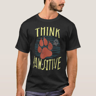 Tänka Pawsitive Pet Hund Print Cute Animal Pawpri T Shirt