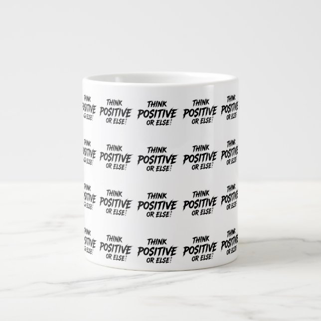 TÄNKA_POSITIV_OR_ELSE!B JUMBO MUGG (Framsidan)