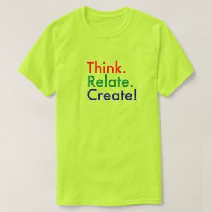 Tänka. Relatera. Skapa! T Shirt