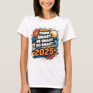 Tänka smart, var smart, gör smart t shirt