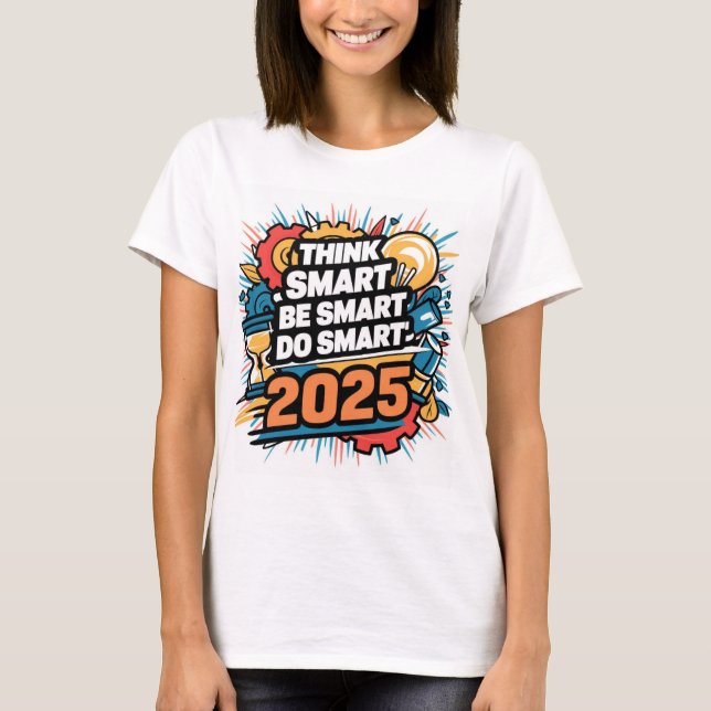 Tänka smart, var smart, gör smart t shirt (Framsida)
