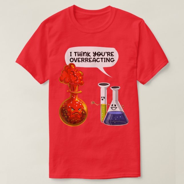 tänka som du överreagerar - Lustigt nerd-kemi T Shirt (Design framsida)