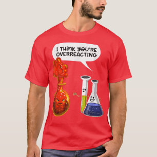 tänka som du överreagerar - Lustigt nerd-kemi T Shirt