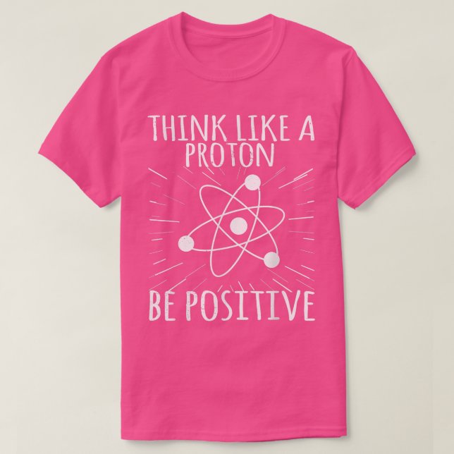Tänka som en proton BE Positive Chemistry funny Sc T Shirt (Design framsida)