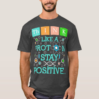 Tänka som en proton-protminstativ för kemi Humor T Shirt