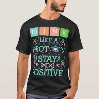 Tänka som en proton-protminstativ för kemi Humor T Shirt