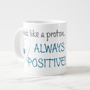 Tänka som ett proton. Alltid positivt! Jumbo Mugg