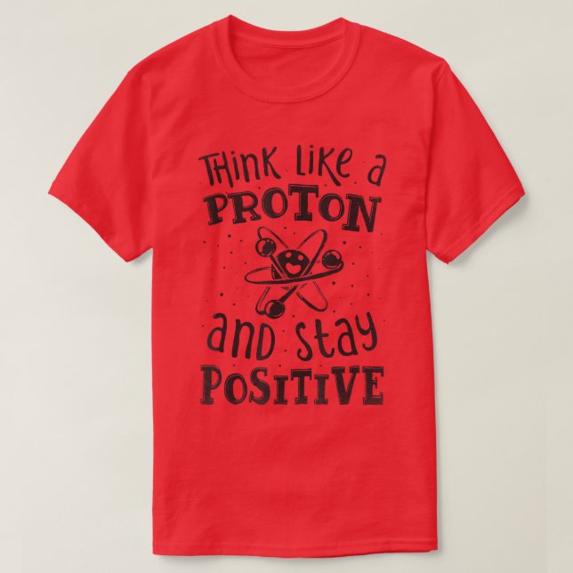 Tänka som ett proton och behålla ett positivt vete t shirt (Design framsida)