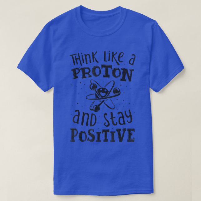 Tänka som ett proton och behålla ett positivt vete t shirt (Design framsida)