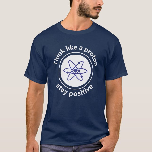 Tänka som ett proton och förbli positiv t shirt (Framsida)