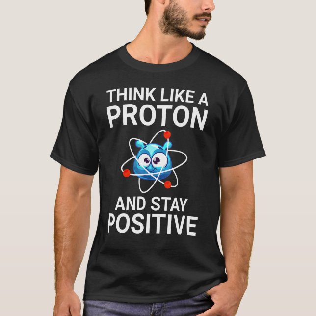 Tänka som ett proton och håll dig positiv t shirt (Framsida)