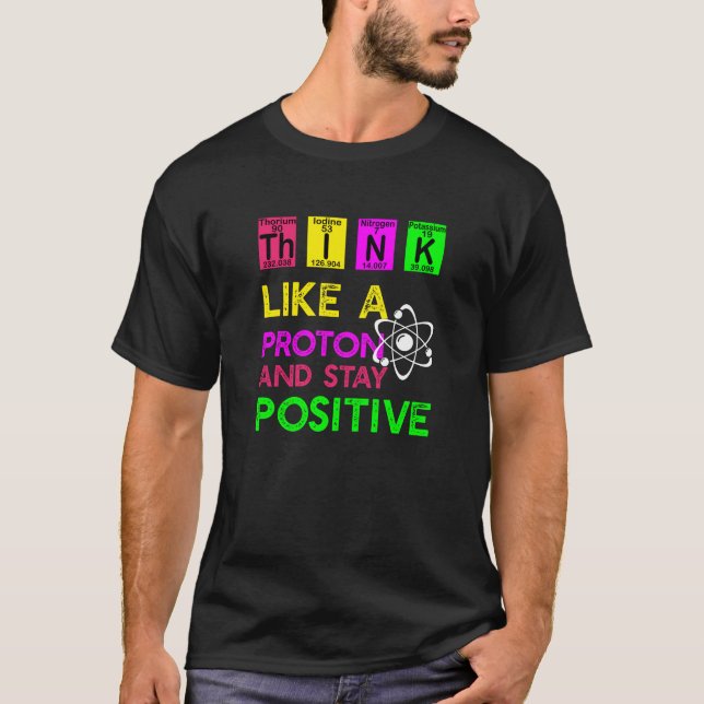 Tänka som ett proton och håll dig positiv t shirt (Framsida)