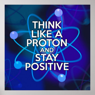 TÄNKA SOM ETT PROTON OCH STÄNG POSITIV POSTER