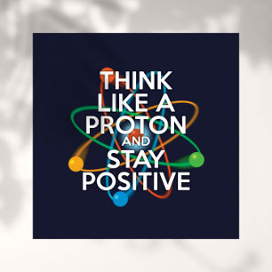 TÄNKA SOM ETT PROTON OCH STÄNG POSITIV POSTER