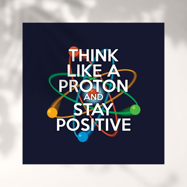 TÄNKA SOM ETT PROTON OCH STÄNG POSITIV POSTER (Skapare uppladdad)
