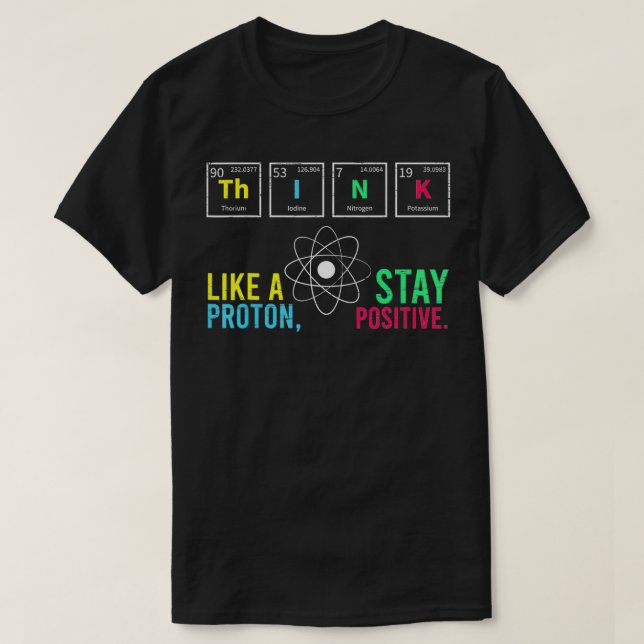 Tänka som ett protonskydd Håll dig positiv till Ne T Shirt (Design framsida)