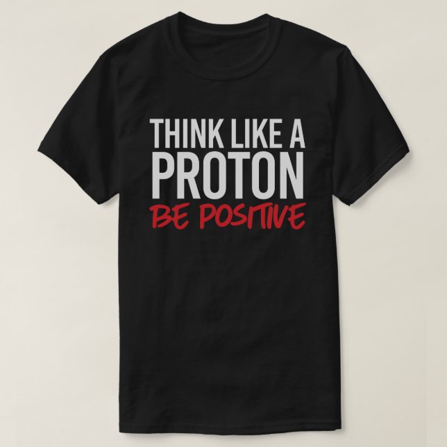 Tänka som proton är positiv t shirt (Design framsida)