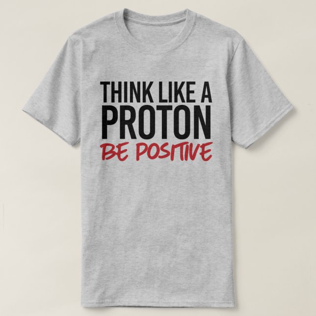 Tänka som proton är positiv t shirt (Design framsida)