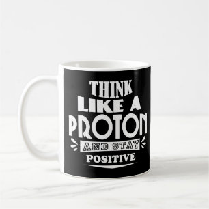 Tänka som Proton och håll dig positiv Kaffemugg