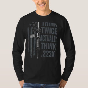 Tänka Twice, faktiskt Tänka 223 Ar15 Gun Joke Ba T Shirt