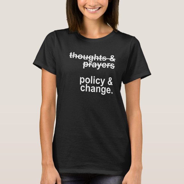 Tankar & böner Policy & Ändra skjutvapensreform T Shirt (Framsida)