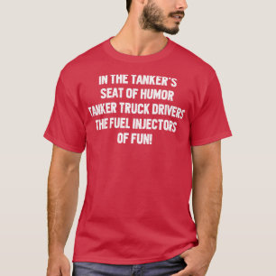Tanker Truck driver bränsleinsprutarna för Fun T Shirt
