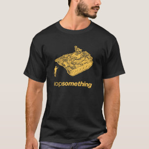 Tankman "stopp något" T-tröja Tee Shirt