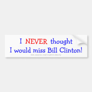 Tänkte aldrig att jag skulle missen Bill Clinton Bildekal