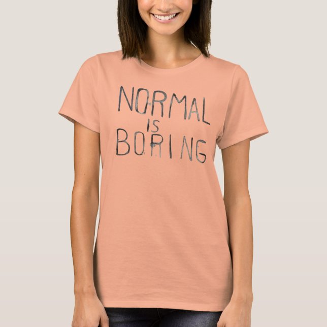 Tanktopet "Normal is Boring" för kvinnor T Shirt (Framsida)