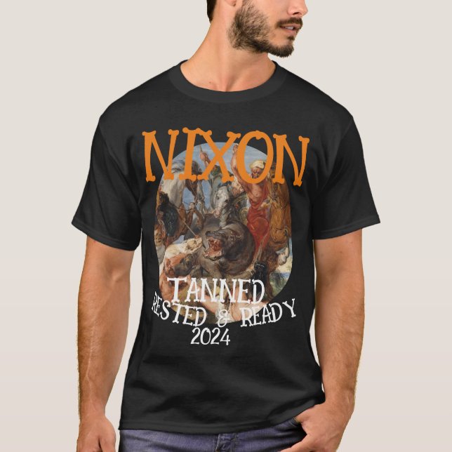 Tanned Rested & Redo NIXON 2024 President T Shirt (Framsida)