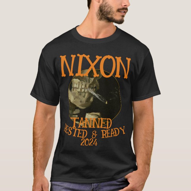 Tanned Rested & Redo NIXON 2024 President T Shirt (Framsida)
