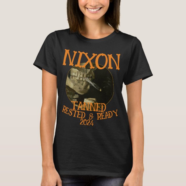 Tanned Rested & Redo NIXON 2024 President T Shirt (Framsida)
