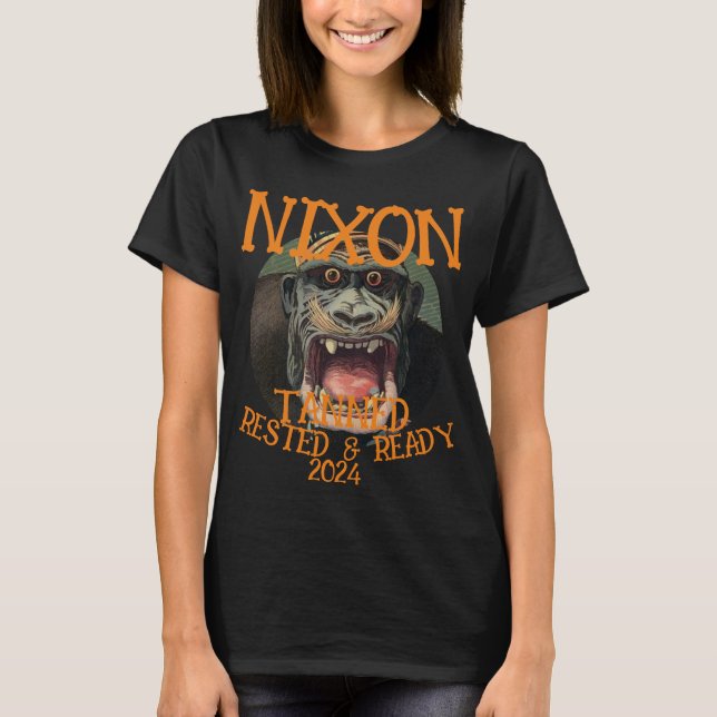 Tanned Rested & Redo NIXON 2024 President T Shirt (Framsida)
