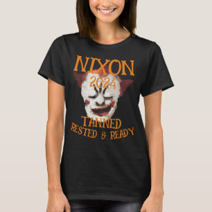Tanned Rested & Redo NIXON 2024 President T Shirt