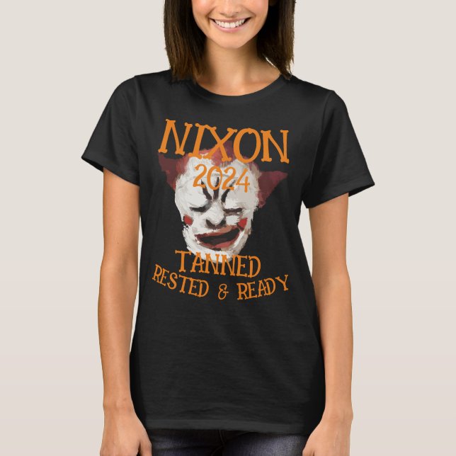 Tanned Rested & Redo NIXON 2024 President T Shirt (Framsida)