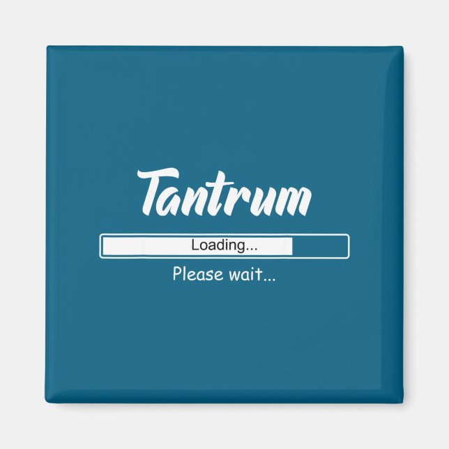Tantrum Loading Please Wait Funny Mood  Magnet (Framsidan)