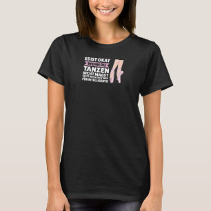 Tanzen Ist var Für Intelligente Ballerina Mädchen T Shirt