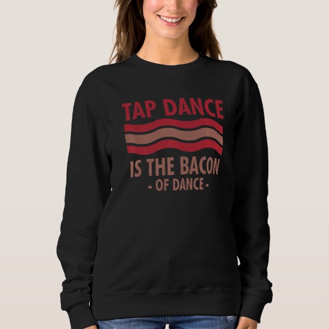 Tap Dance är bacon of Dance Step Dance T Shirt (Framsida)