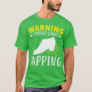 Tap Dance Dancing Dancer Teacher Gift T Shirt