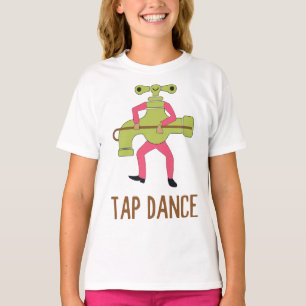 Tap Dance Dancing Tap Dancer Pun Jokes Humor T Shirt